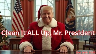 Clean It ALL Up, Mr. President