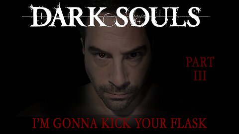 Friday Fellowship: Dark Souls Owes Me $39.37 (Part 1 of 2)