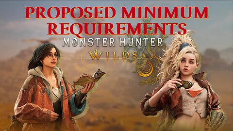 Monster Hunter Wilds Beta proposed MINIMUM REQUIREMENTS are right on Target-ish.