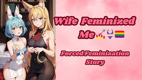 Forced Feminized Story| Wife Feminized Me | 👙🏳️‍🌈👠💄💅|