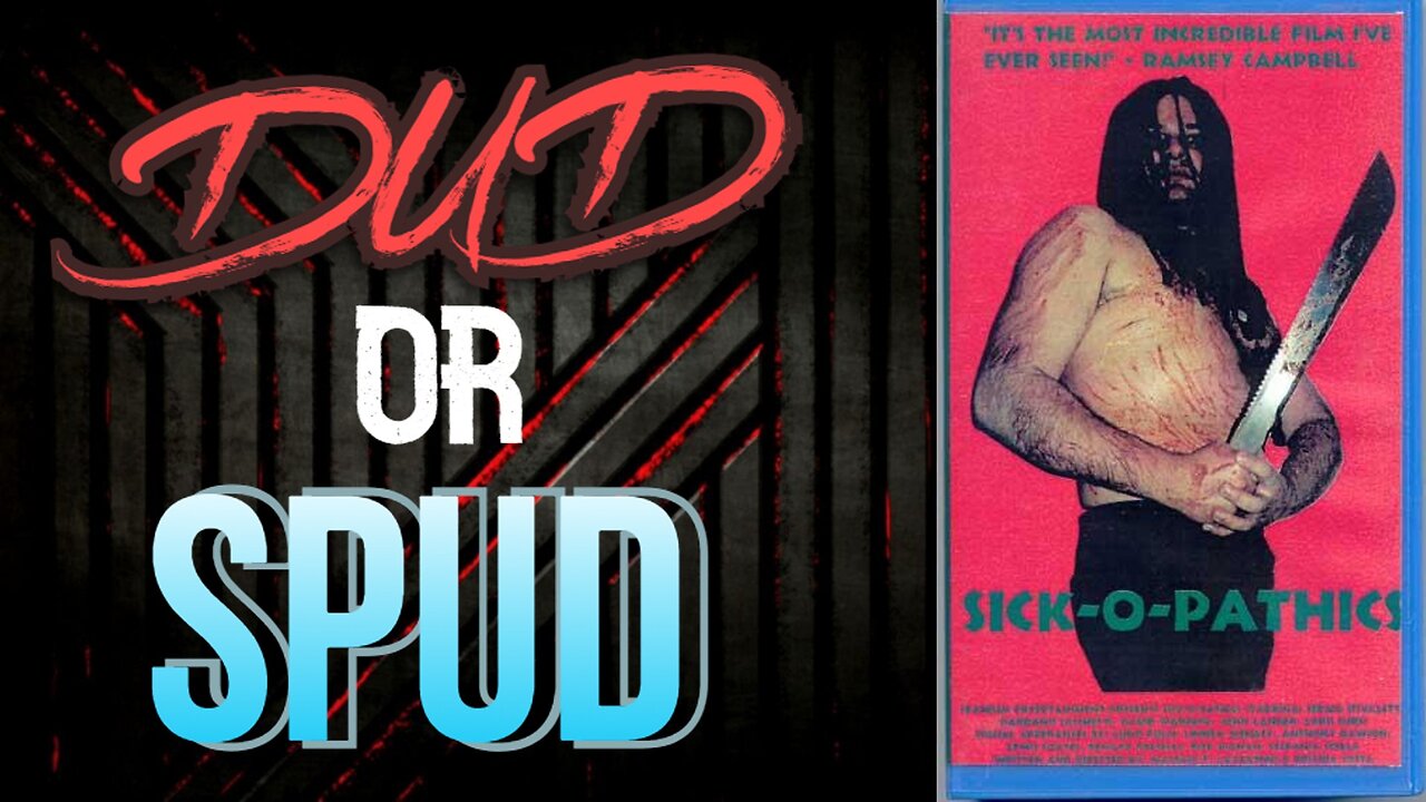 DUD or SPUD - Sick-O-Pathics | MOVIE REVIEW