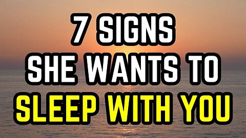 These 7 Signals Prove She Wants to Sleep with You