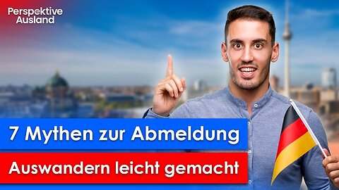 7 MYTHEN zur Abmeldung aus Deutschland | Was du VOR deiner Auswanderung wissen MUSST!