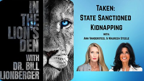 In The Lion's Den: Taken: State Sanctioned Kidnapping