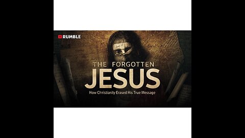 The Forgotten Jesus: How Christianity Erased His True Message
