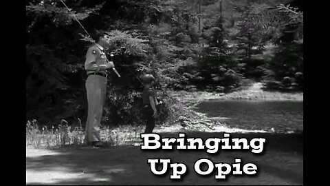 The Andy Griffith Show - "Bringing Up Opie"