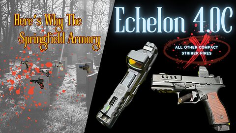 What Makes The Echelon 4.0C by @SpringfieldArmoryInc A Striker Fire MUST HAVE!!