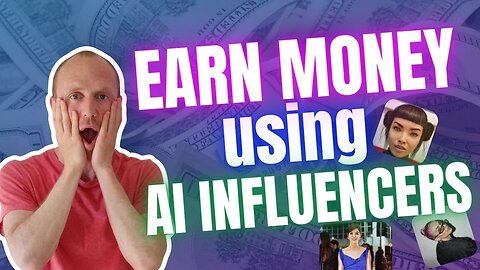 These AI Influencers Earn Thousands Every Month - How to Create Your Own (+ Important Details)