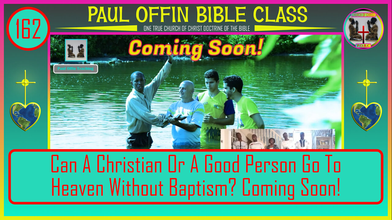 162| Can A Christian Or A Good Person Go To Heaven Without Baptism?? Coming Soon!