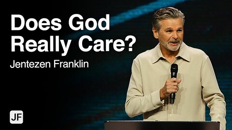 Does God Really Care? | Jentezen Franklin