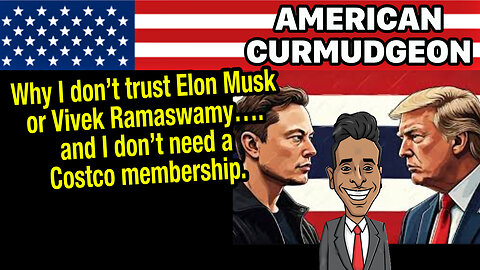 Why I don’t trust Elon Musk or Vivek Ramaswamy…and I don't need a Costco membership.