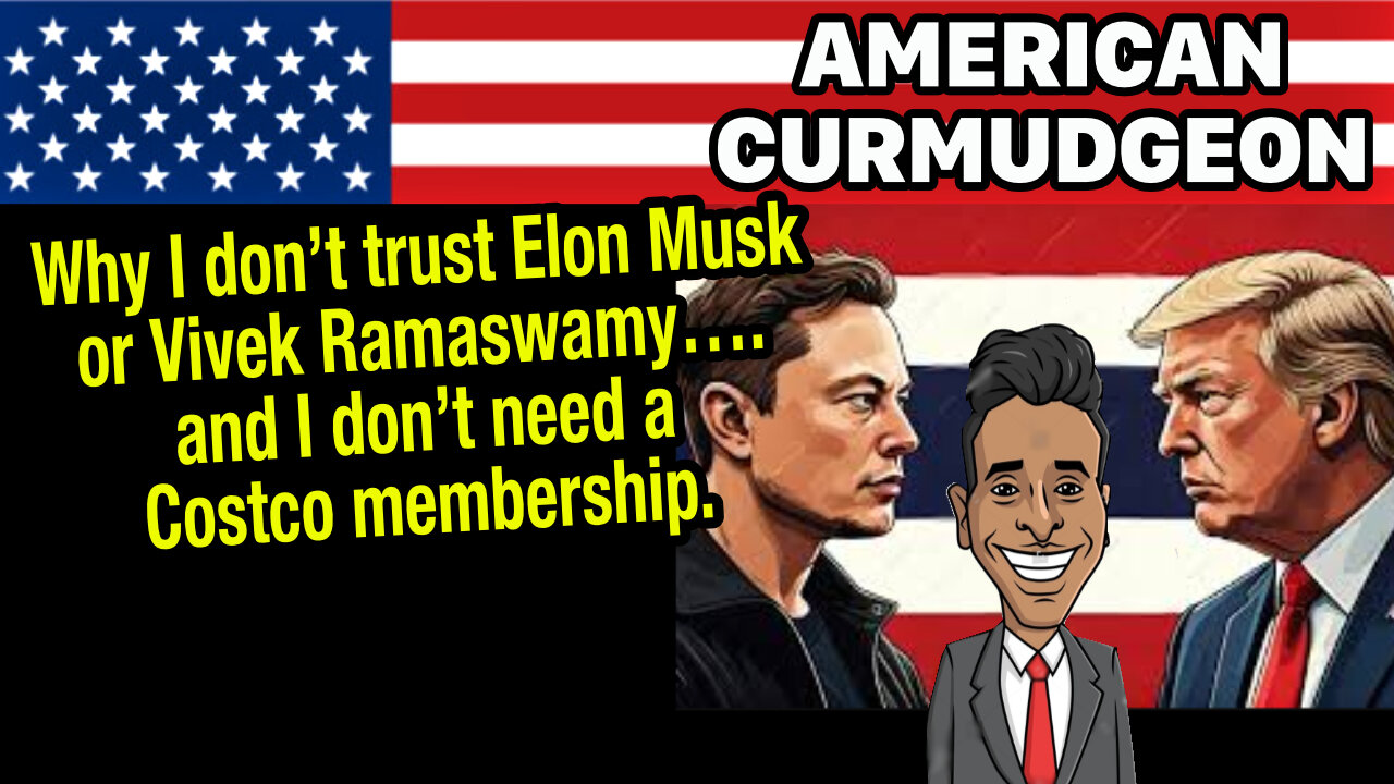 Why I don’t trust Elon Musk or Vivek Ramaswamy…and I don't need a Costco membership.