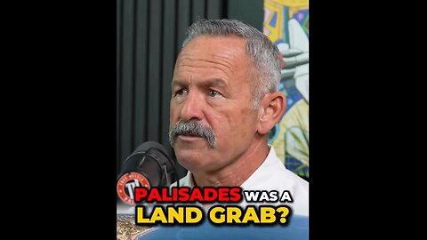 The Pacific Palisades Fires Were a LAND GRAB, says Sheriff Chad Bianco