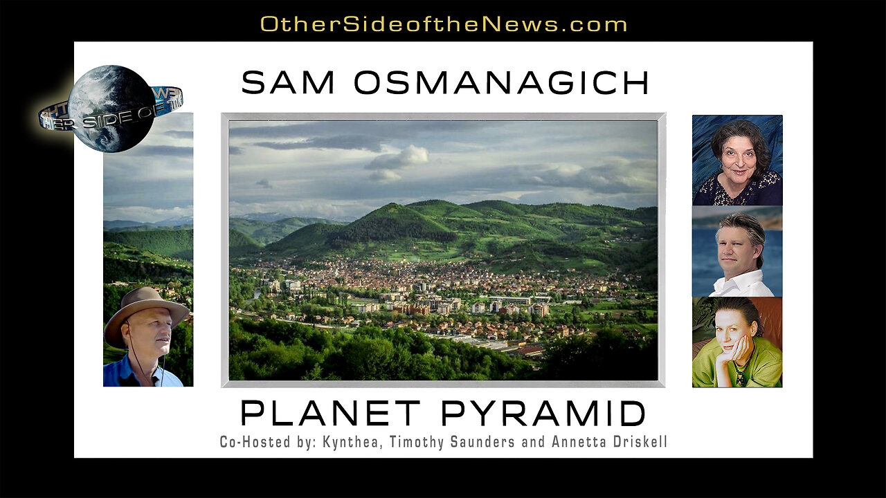 SAM OSMANAGICH | PLANET PYRAMID #Bosnian Pyramid #Ancient Civilizations