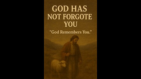 “God Has Not Forgotten You”