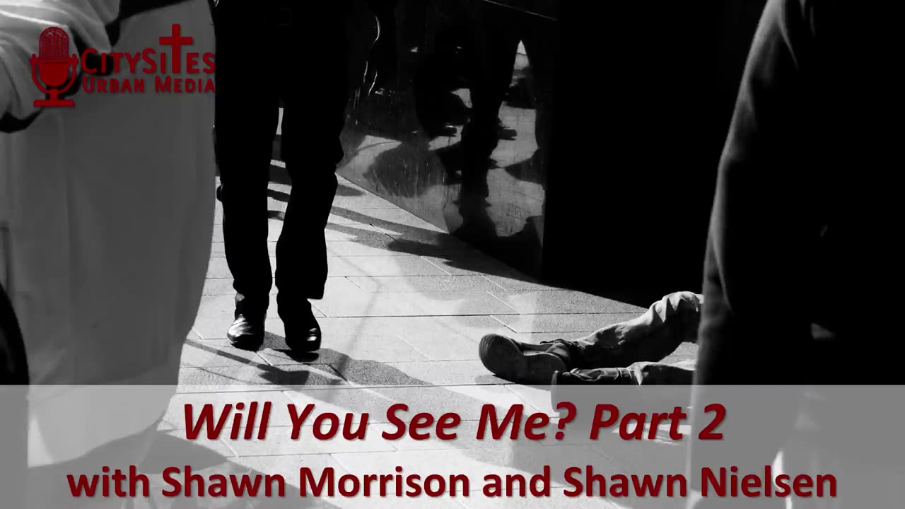 Will You See Me? Part 2 with Shawn Morrison and Shawn Nielsen