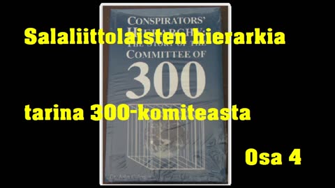 Salaliittolaisten hierarkia - tarina 300 komiteasta - Osa 4