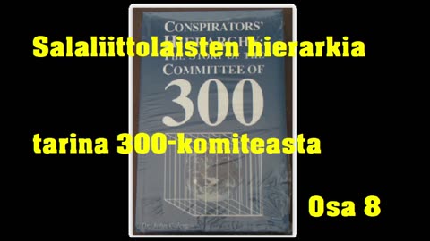 Salaliittolaisten hierarkia - tarina 300-komiteasta - Osa 8