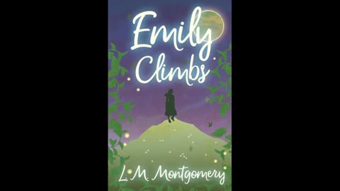 Emily Climbs by Lucy Maud Montgomery - Full Audiobook