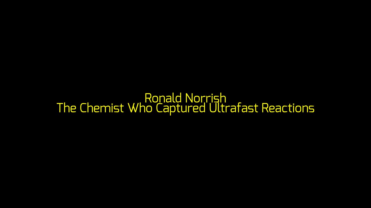 Ronald Norrish: The Chemist Who Captured Ultrafast Reactions