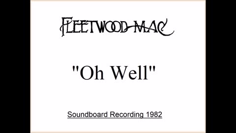 Fleetwood Mac - Oh Well (Live in Memphis, Tennessee October 12, 1982) Soundboard