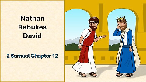 Nathan Rebukes David – 2 Sam 12