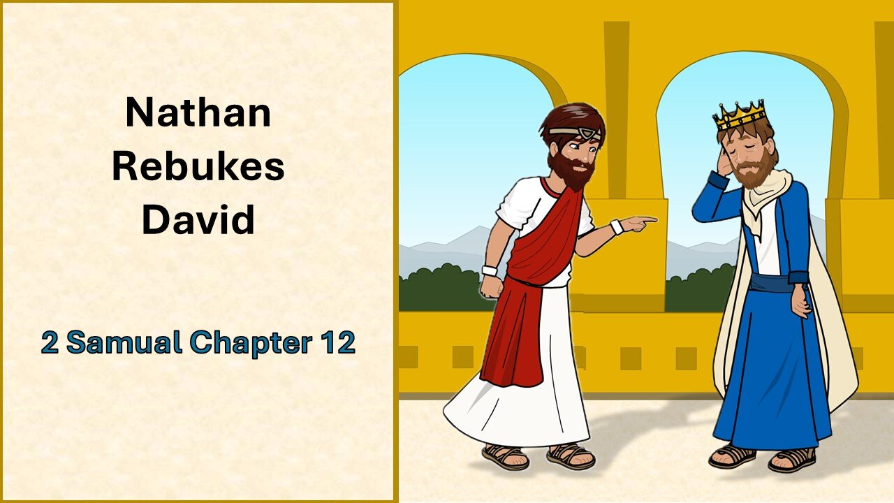 Nathan Rebukes David – 2 Sam 12