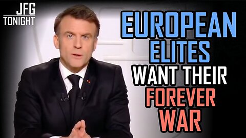 European Elites Want Their Forever War | JFGT #1253