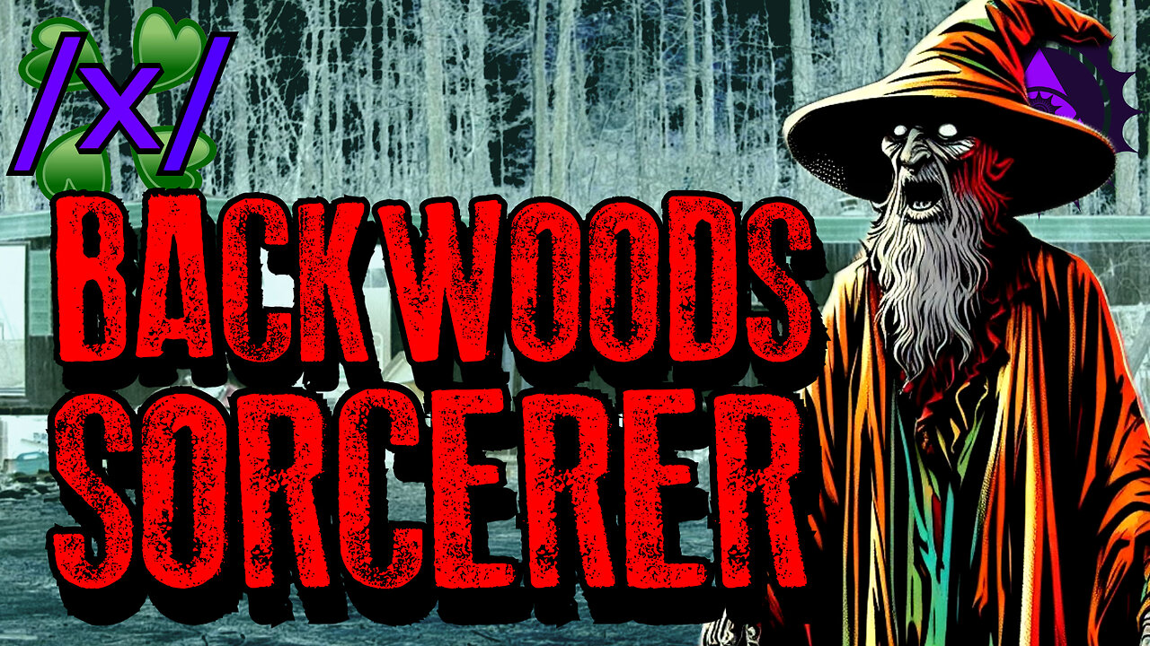 Backwoods Sorcerer | 4chan /x/ Esoteric Greentext Stories Thread