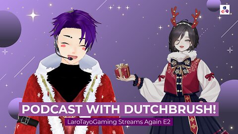 LaroTayoGaming Streams Again S2 E2: Podcast With DutchBrush!