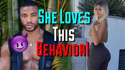 THESE BEHAVIORS MAKE YOU EXTREMELY ATTRACTIVE TO ALL WOMEN