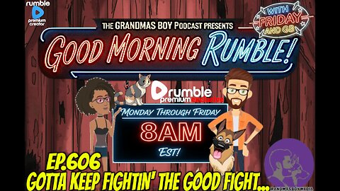 The Grandma's Boy Podcast EP.606-GOTTA KEEP FIGHTIN' THE GOOD FIGHT...