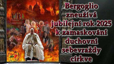 Bergoglio zneužívá jubilejní rok 2025 k zamaskování duchovní sebevraždy církve