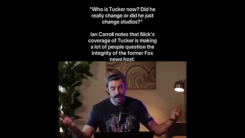 Ian Carroll ~ Questioning Tucker's persona
