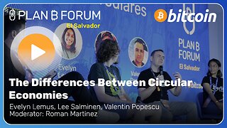 The Differences Between Circular Economies - Plan ₿ Forum El Salvador 2025