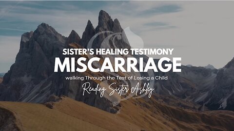 Sister's Healing Testimony Miscarriage | Walking Through the Test of Losing a Child