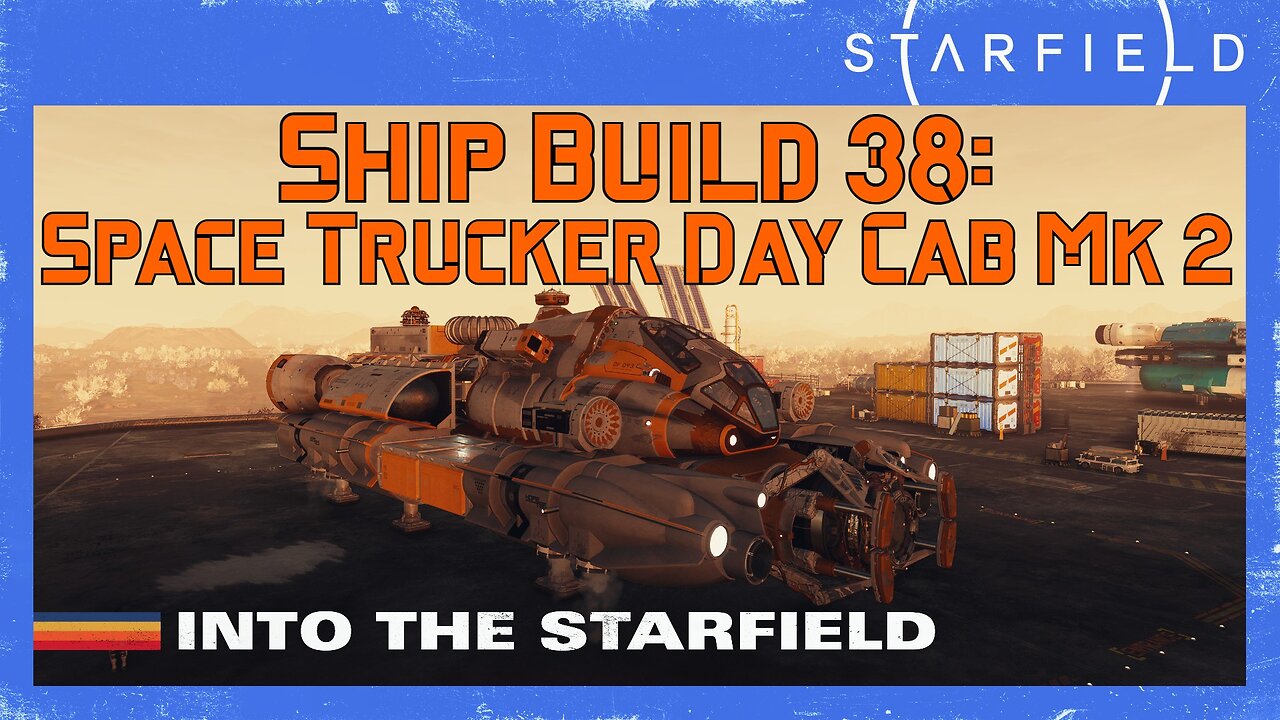 Starfield Ship Build 38: Space Trucker Day Cab Mk 2