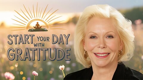 I Am Grateful: 30-Minute Morning Affirmation Meditation to Start Your Day Positive | Louise Hay