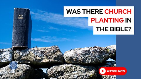 Was there church planting in the Bible?