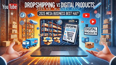 🚀 Dropshipping vs Digital Products – 2025 me konsa Business Best hai? 💰