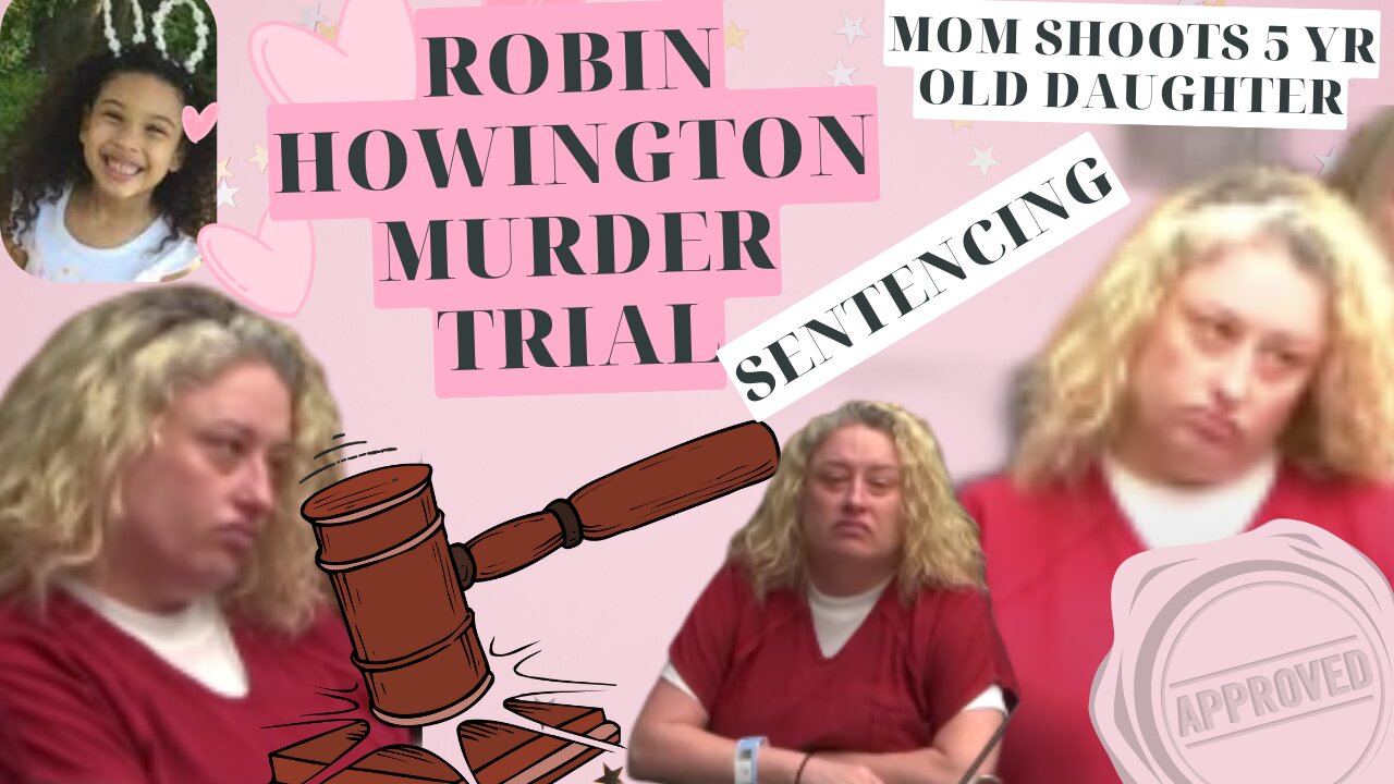 **SENTENCING** Robin Howington Murder of 5yr old Daughter Trial— JUSTICE FOR DESTINY