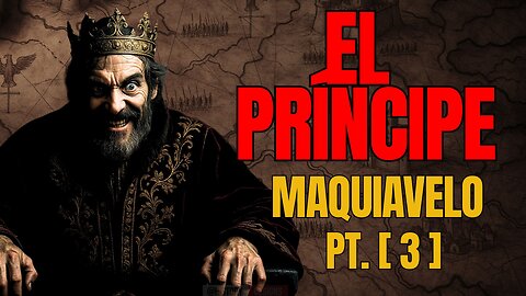 MAQUIAVELO 🎭 El SECRETO que CONQUISTA un REINO en 7 DÍAS [Pt. 3]