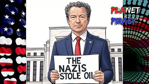 Planet Piracy 286: The Nazis stole OIL