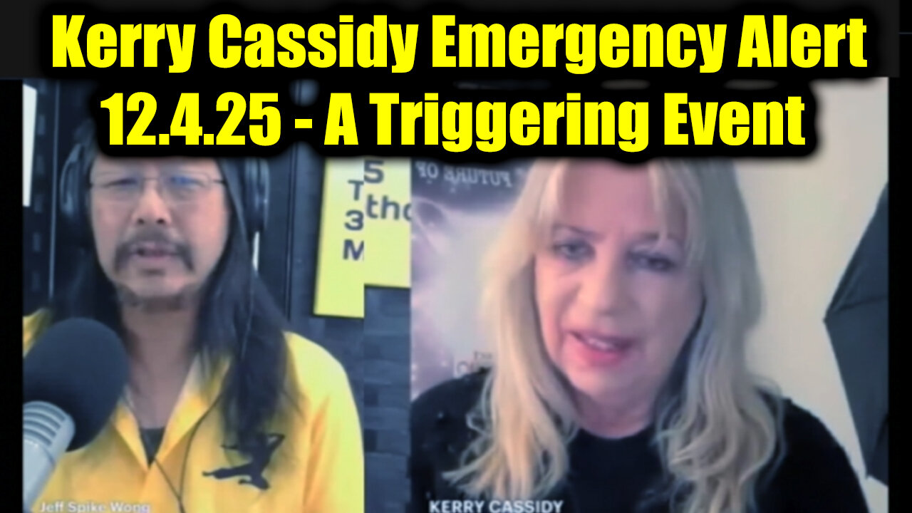Kerry Cassidy Emergency Alert 12.4.25 - A Triggering Event