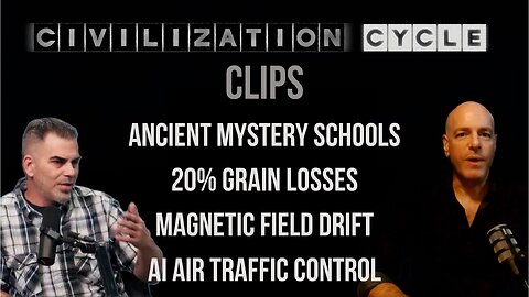 Civilization Cycle CLIPS - Mystery Schools, 20% Grain Losses, Magnetic Field, AI Air Traffic Control