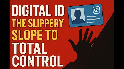 Digital ID the Slippery Slope to Total Control