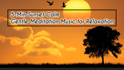 5-Min Sunset Calm | Gentle Meditation Music for Relaxation