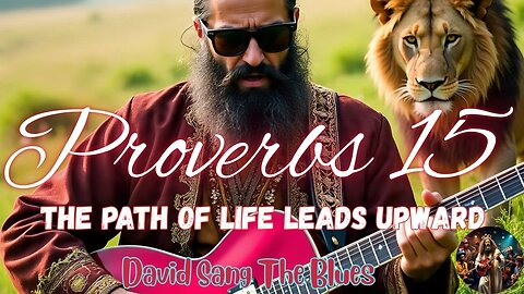 The Path of Life Leads Upward | Proverbs 15 Prophetic Song