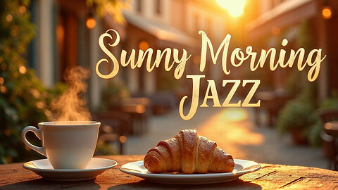 Sunny Morning Jazz | Wake-Up Music for the Perfect Start to Your Day