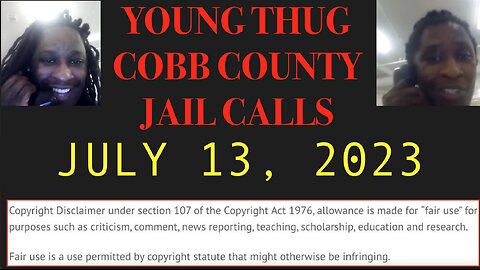 ALL OF YOUNG THUGS COBB COUNTY JAIL CALLS UNCENSORED EPISODE 18 : JULY 28, 2023